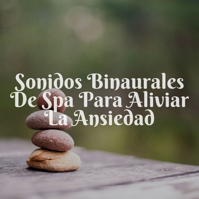 Sonidos Binaurales De Spa Para Aliviar La Ansiedad