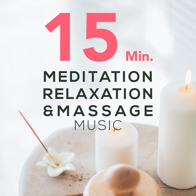 15 Min. Meditation, Relaxation & Massage Music