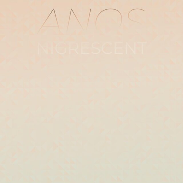Anos Nigrescent