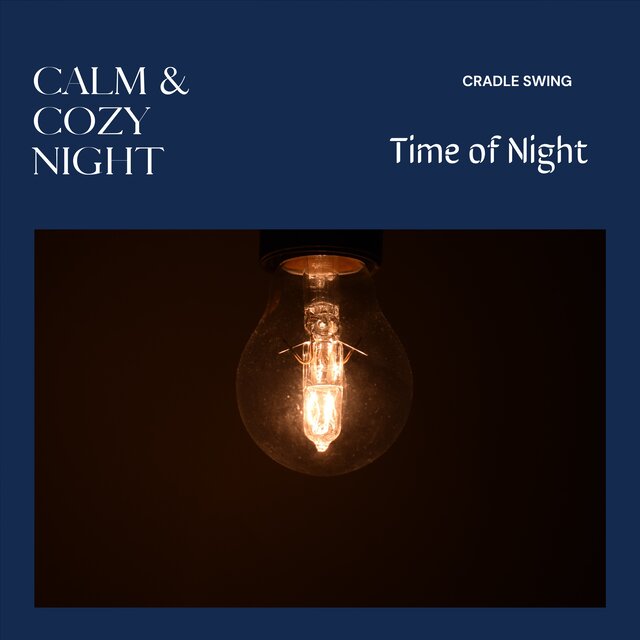Calm & Cozy Night - Time of Night