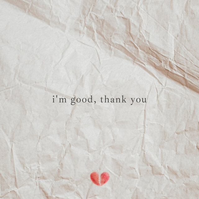 I'm Good, Thank You