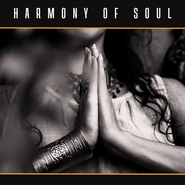 Harmony of Soul: The Ultimate Yoga Meditation Album for Serenity, Relaxation and Stress Relief with Soothing Acoustic Sounds and Healing Frequencies