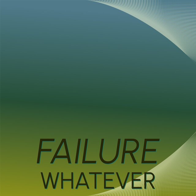 Failure Whatever