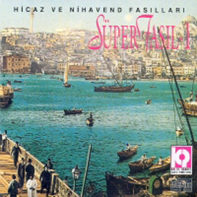 Süper Fasıl / Hicaz Ve Nihavent Fasılları, Vol. 1