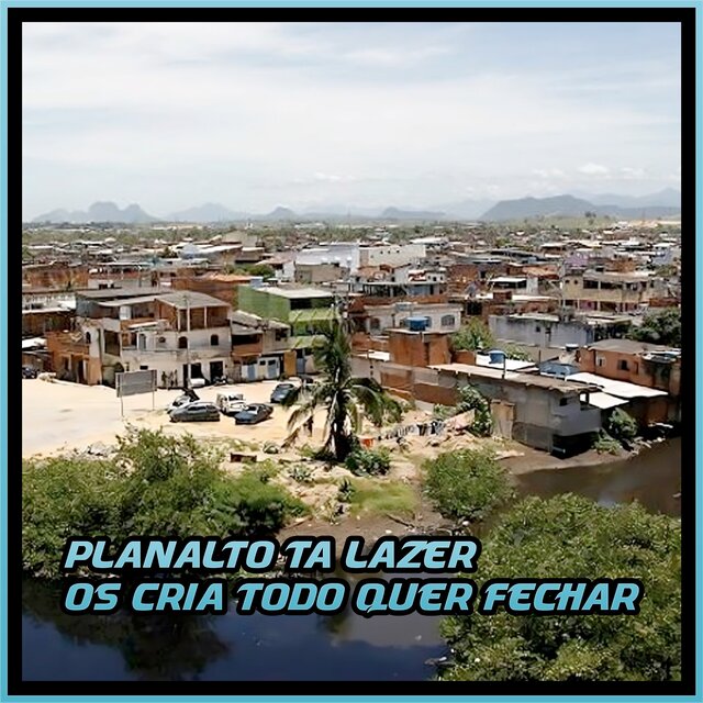 PLANALTO TA LAZER OS CRIA TODO QUER FECHAR