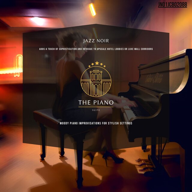 Jazz Noir: Moody Piano Improvisations For Stylish Settings - Adds A Touch Of Sophistication And Intrigue To Upscale Hotel Lobbies Or Luxe Mall Corridors