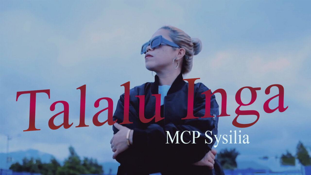 MCP Sysilia - TALALU INGA (Official Music Video)