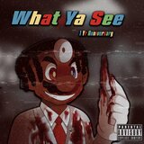 What Ya See