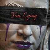 You Lying (feat. Durkee)