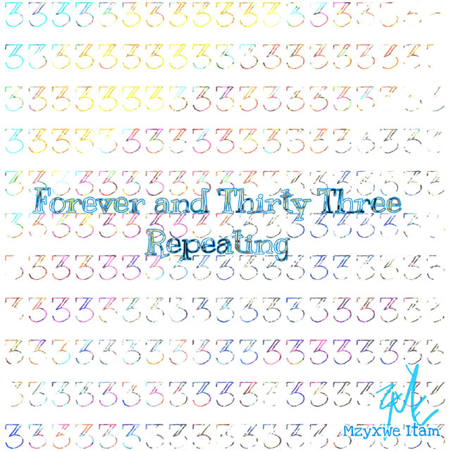 Forever and Thirty Three Repeating