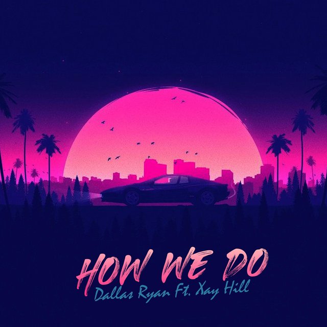 How We Do (feat. Xay Hill)