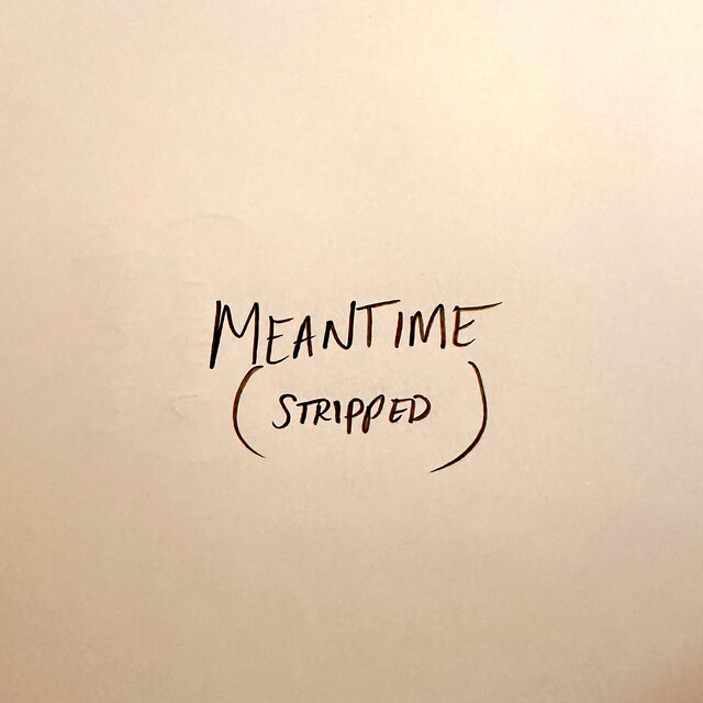 Meantime (Stripped)