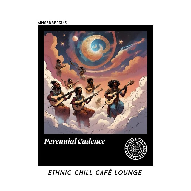 Perennial Cadence: Ethnic Chill Café lounge