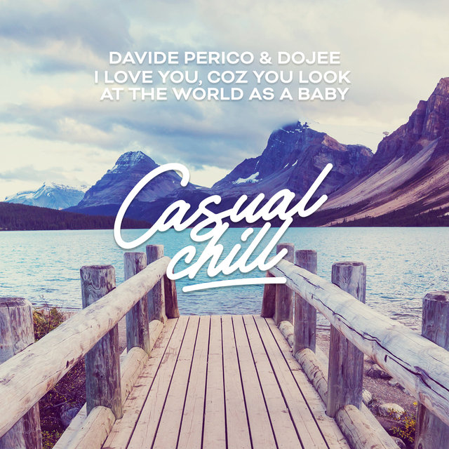 I Love You, Coz You Look At The World As A Baby