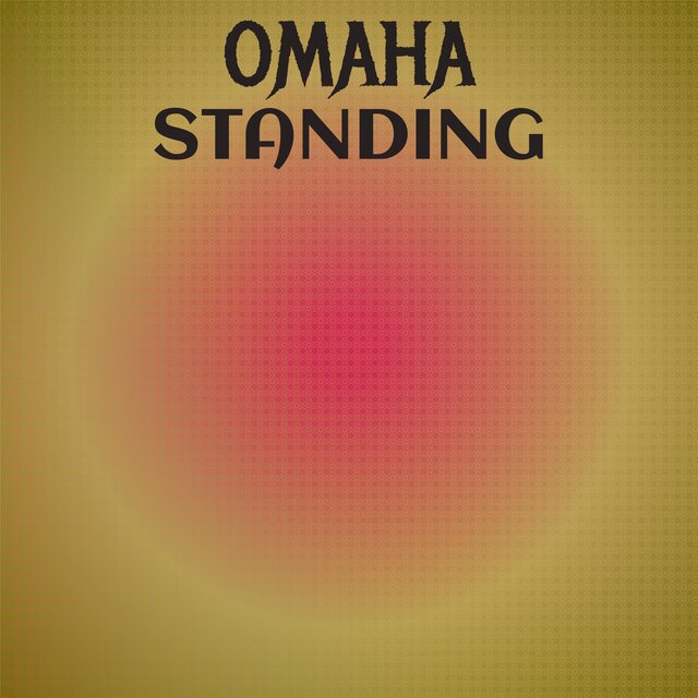Omaha Standing