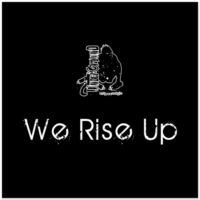 We Rise Up (Artlovemagic's Underground)