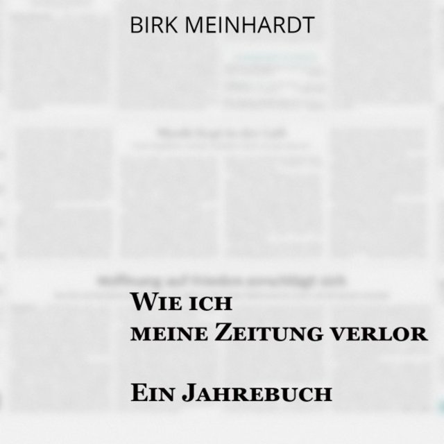 Wie ich meine Zeitung verlor (Ein Jahrebuch)