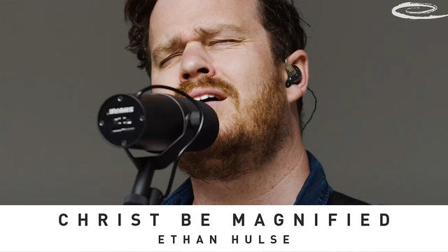 Christ Be Magnified (Live)