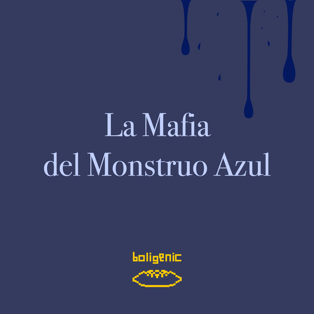 La Mafia del Monstruo Azul