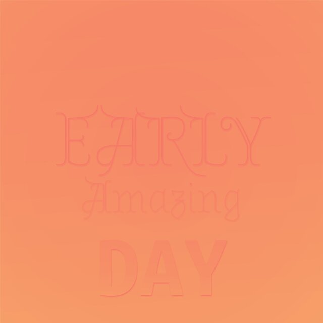 Early Amazing Day