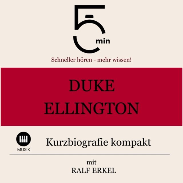 Duke Ellington: Kurzbiografie kompakt (5 Minuten: Schneller hören - Mehr wissen!)