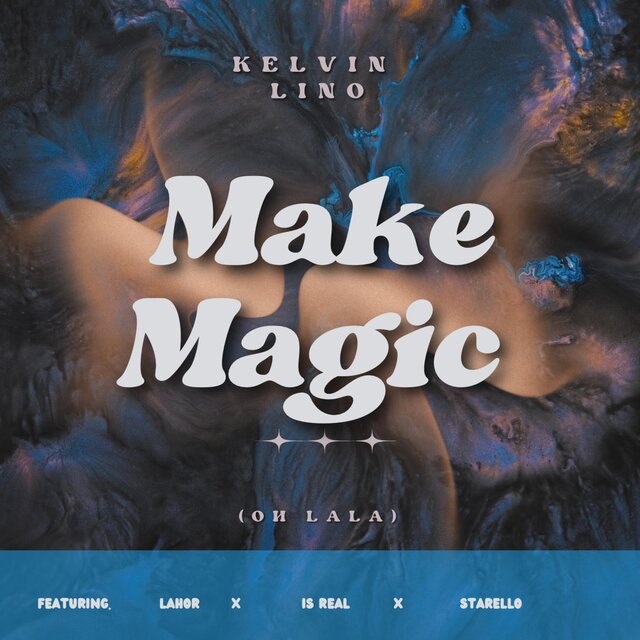 Make Magic (feat. Kelvin Lino, Lahorh & Starello)