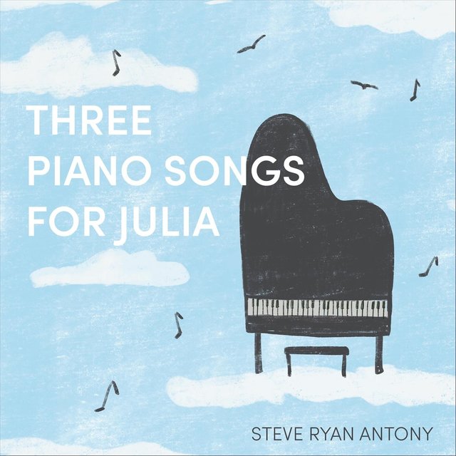 Three Piano Songs for Julia