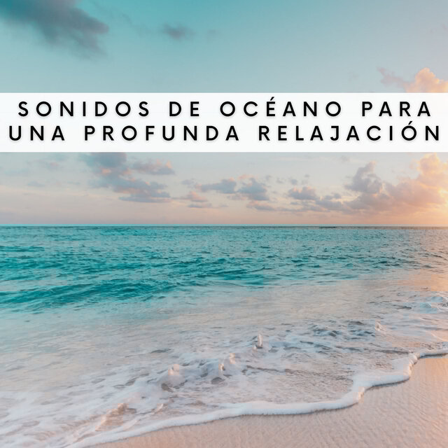 Sonidos De Océano Para Una Profunda Relajación
