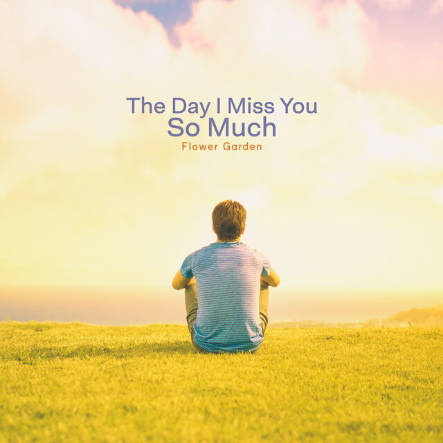 The Day I Miss You So Much