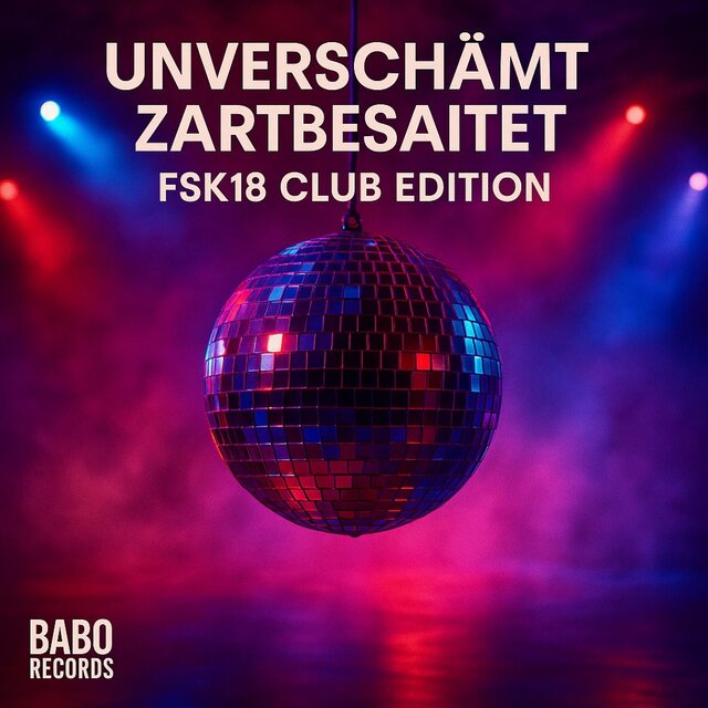 Unverschämt Zartbesaitet (FSK18 Club Edition)