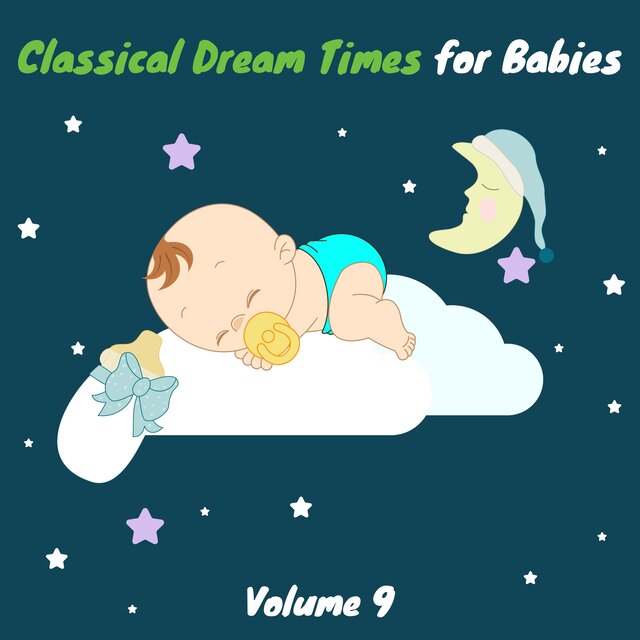 Classical Dream Times for Babies, Vol. 9