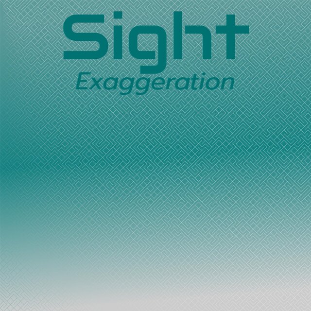 Sight Exaggeration