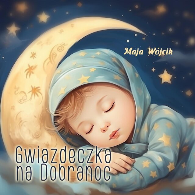 Gwiazdeczka na Dobranoc: Kołysanki Usypianki dla Niemowląt, Dzieci i Dorosłych