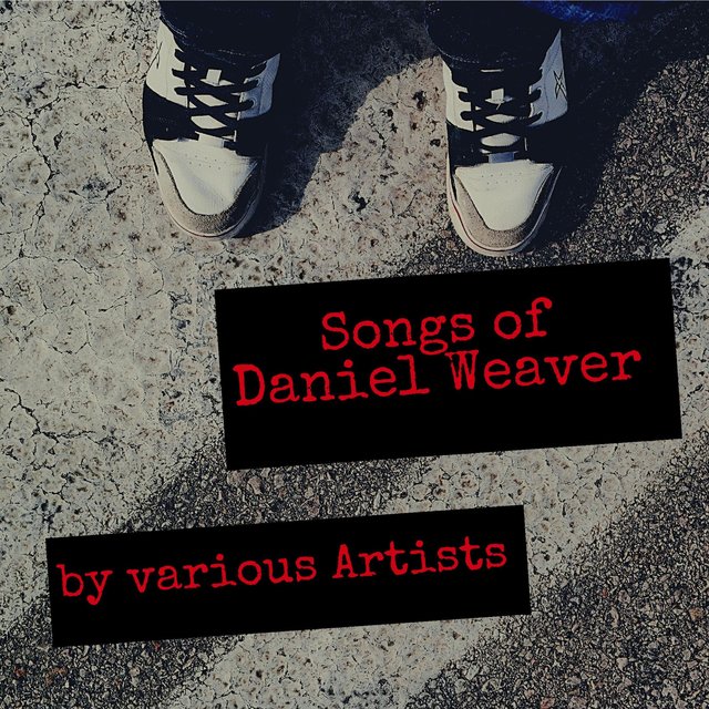 Songs of Daniel Weaver by Various Artists