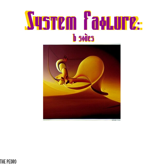 System Failure: B Sides