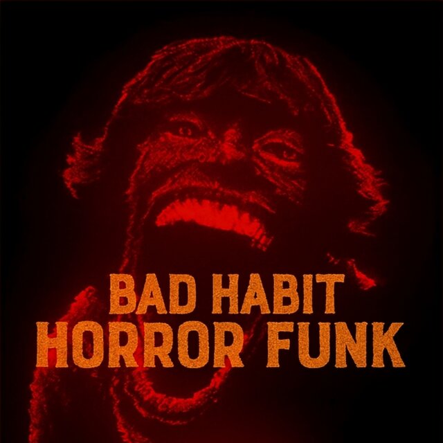 BAD HABIT HORROR FUNK