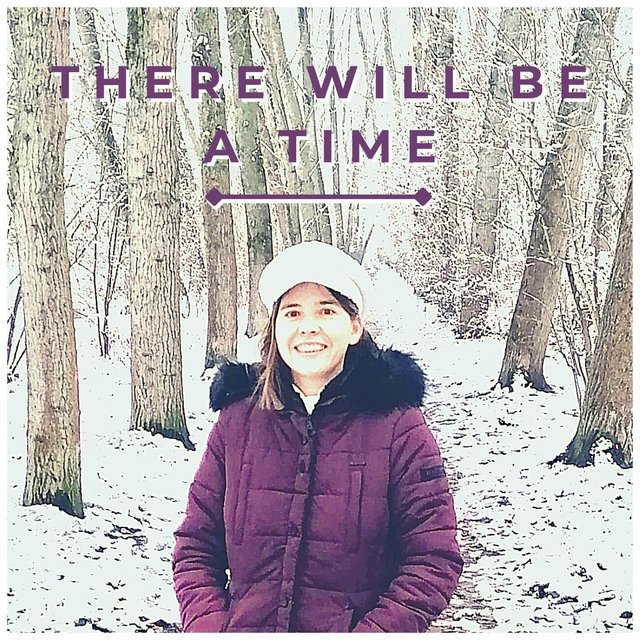 There Will Be a Time