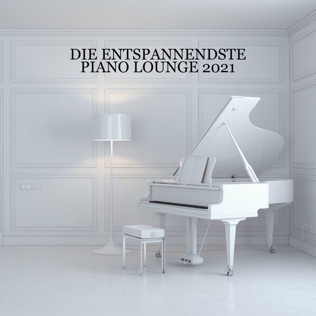 Die entspannendste Piano Lounge 2021