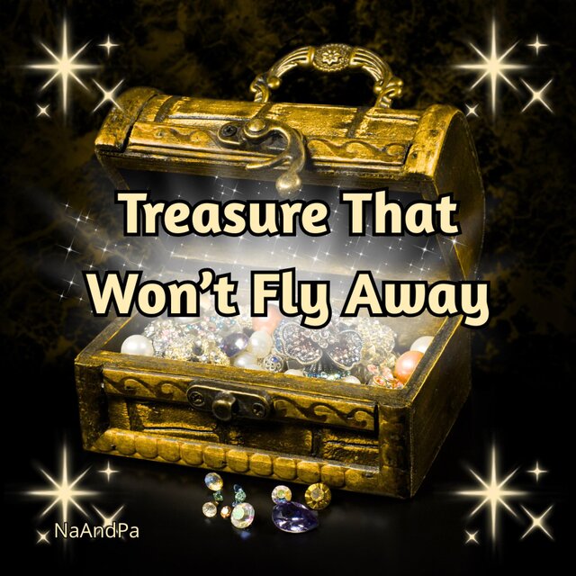 Treasure That Won't Fly Away