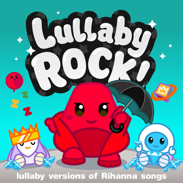 Lullaby Versions of Rihanna Songs