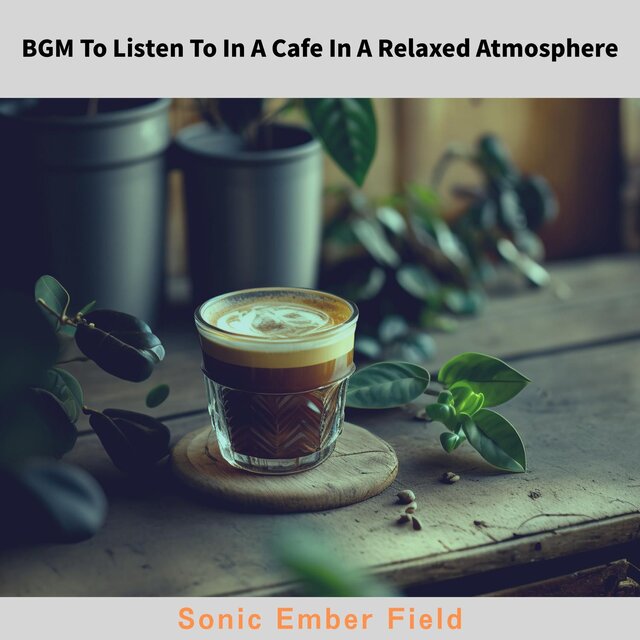 Bgm to Listen to in a Cafe in a Relaxed Atmosphere