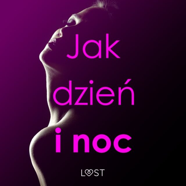 Jak dzień i noc - Zbiór opowiadań erotycznych