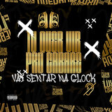 TU QUER VIR PRO CABARÉ x VAI SENTAR NA GLOCK