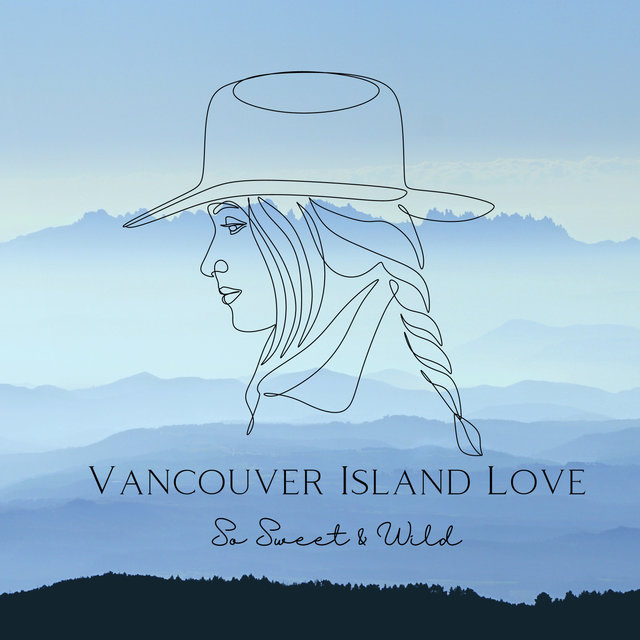 Vancouver Island Love (So Sweet & Wild)