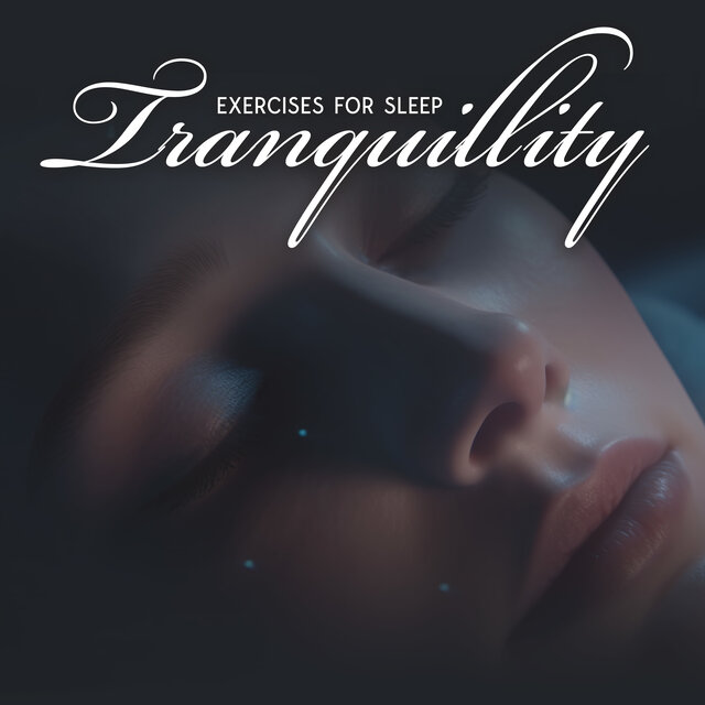 Tranquillity Exercises For Sleep