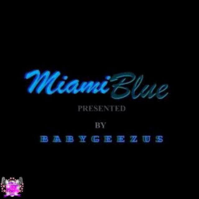 Miami Blue (Baby Geezus)