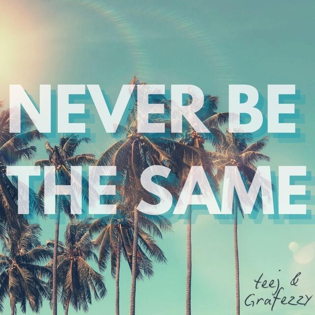 Never Be The Same (feat. Grafezzy)
