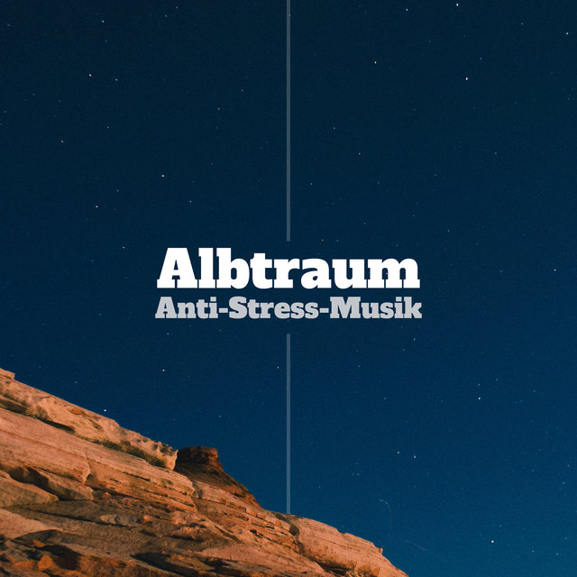 Albtraum: Anti-Stress-Musik, Beruhigende Musik zur Entspannung des Geistes.