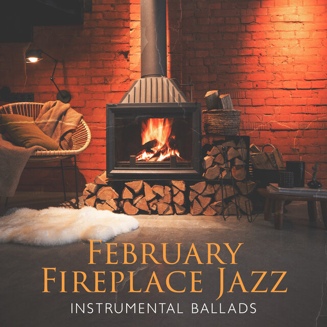February Fireplace Jazz (Instrumental Ballads with Cozy Sound of