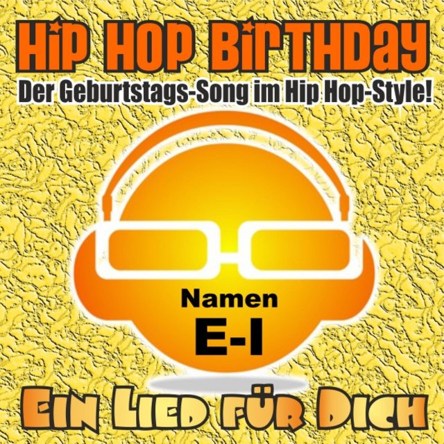 Hip Hop Birthday! Der Geburtstags-Song im Hip Hop-Style! Namen E-I